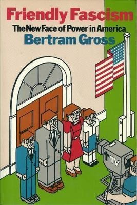 Friendly Fascism! - Bertram M. Gross (paperback)