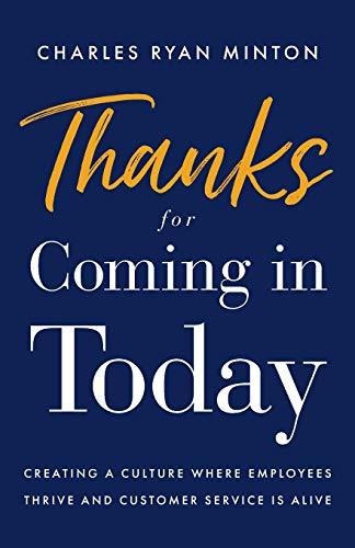 Book : Thanks For Coming In Today Creating A Culture Where.