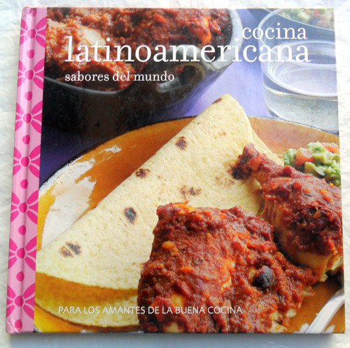 Cocina Latinoamericana ; Sabores Del Mundo * Elisabeth Luard