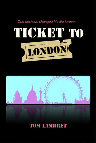 Ticket To London, De Lambret, Tom. Editorial Lulu Pr, Tapa Blanda En Inglés