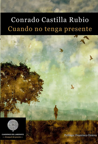 Cuando No Tenga Presente, De Castilla Rubio, Rado. Editorial Cuadernos Del Laberinto, Tapa Blanda En Español