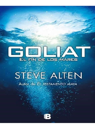 Goliat: El Fin De Los Mares, De El Testamento Maya. N/a, Vol. 1. Editorial B, Tapa Blanda, Edición 1 En Español, 2017