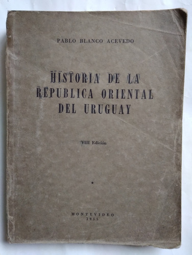 Pablo Blanco Acevedo Historia De Republica Oriental Uruguay