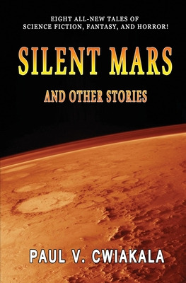 Libro Silent Mars And Other Stories - Cwiakala, Paul V.