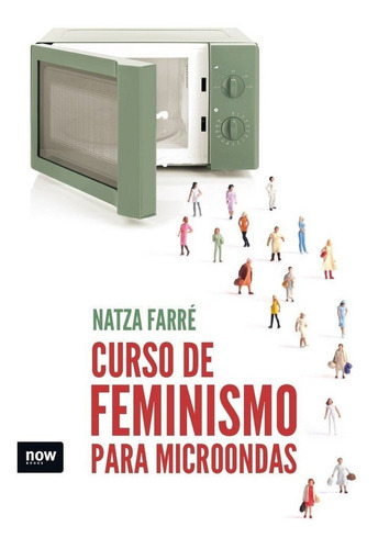 Curso De Feminismo Para Microondas, De Farré I Maduell, Natza. Editorial Now Books, Tapa Blanda En Español