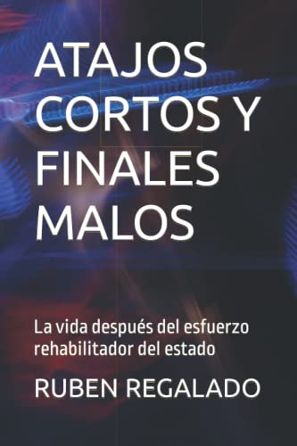 Atajos Cortos Y Finales Malos: La Vida Despues Del Esfuerzo