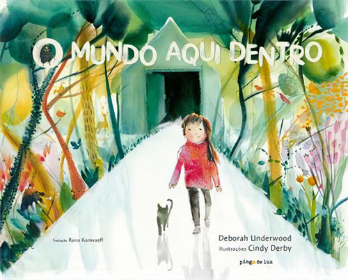 O Mundo Aqui Dentro - 1ªed.(2023), De Deborah Underwood. Editora Pingo De Luz, Capa Dura, Edição 1 Em Português, 2023