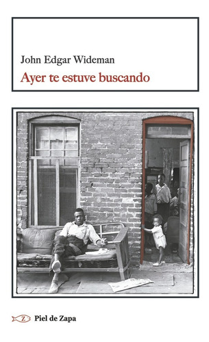 Ayer Te Estuve Buscando, De John Edgar Wideman. Editorial Piel De Zapa, Tapa Blanda En Español