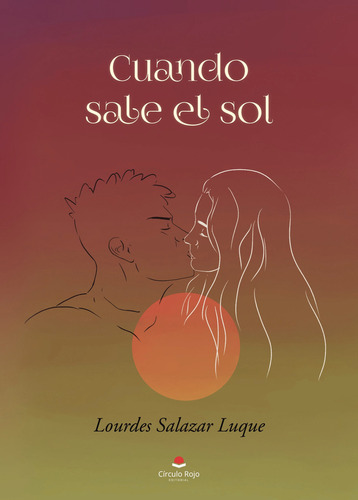 Cuando sale el sol, de Salazar Luque  Lourdes.. Grupo Editorial Círculo Rojo SL, tapa blanda en español
