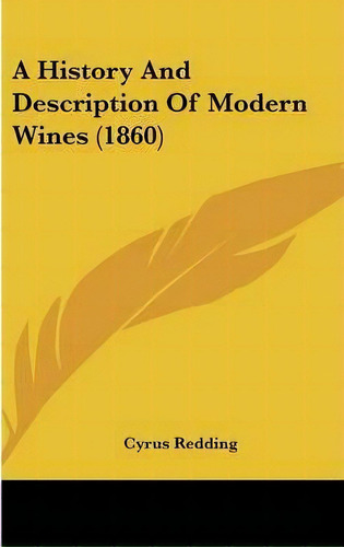 A History And Description Of Modern Wines (1860), De Cyrus Redding. Editorial Kessinger Publishing, Tapa Dura En Inglés