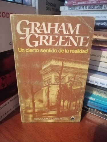 Un Cierto Sentido De La Realidad Grahan Greene