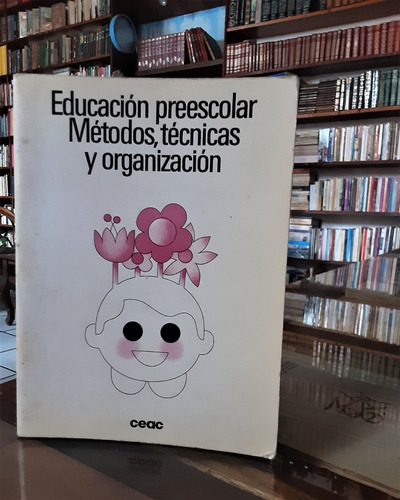 Educación Pre Escolar Métodos, Técnicas Organización Ceac