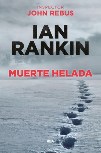 Muerte helada, de Rankin, Ian. Editorial RBA Libros, tapa blanda en español
