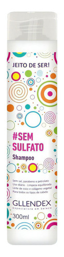 Jeito De Ser - Shampoo Gllendex Sem Sulfato 300ml