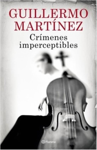 Crimenes Imperceptibles, De Martínez, Guillermo. Editorial Planeta, Tapa Blanda En Español, 2019