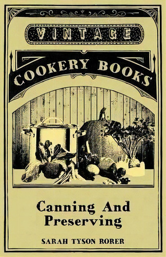Canning And Preserving, De Sarah Tyson Rorer. Editorial Read Books, Tapa Blanda En Inglés