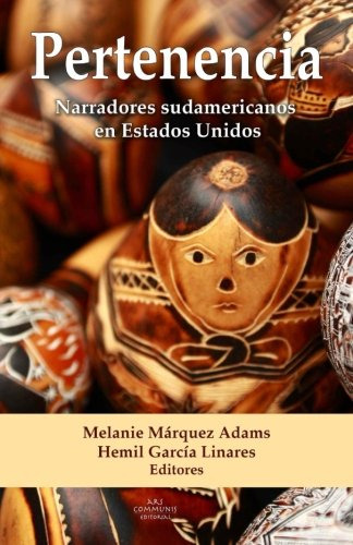 Pertenencia: Narradores Sudamericanos En Estados Unidos -col