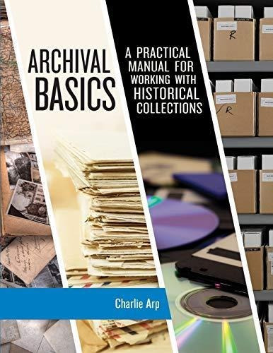 Archival Basics: A Practical Manual For Working With Histori