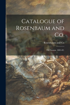 Libro Catalogue Of Rosenbaum And Co.: Fall Season, 1881-8...