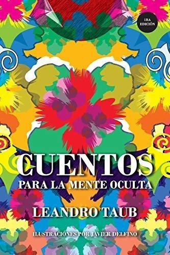 Cuentos Para La Mente Oculta (version Ilustrada)..., De Taub, Lean. Editorial Createspace Independent Publishing Platform En Español