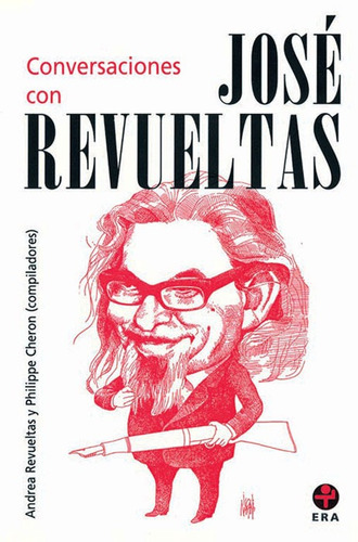 Conversaciones con José Revueltas, de Revueltas, Andrea. Editorial Ediciones Era en español, 1987