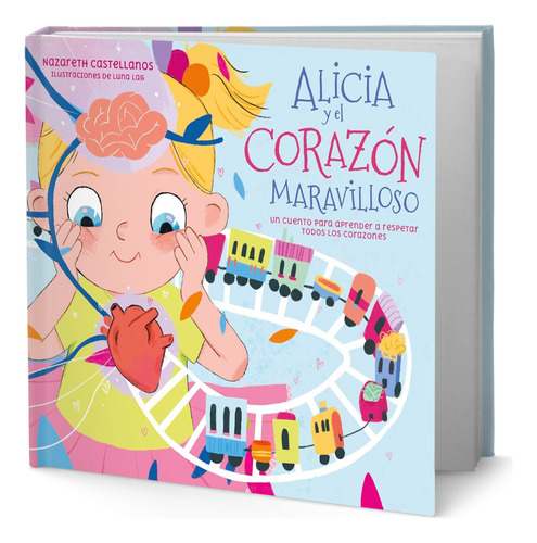 Libro Alicia Y El Corazón Maravilloso [ Original ], De Nazareth Castellanos. Editorial Beascoa, Tapa Dura En Español, 2023