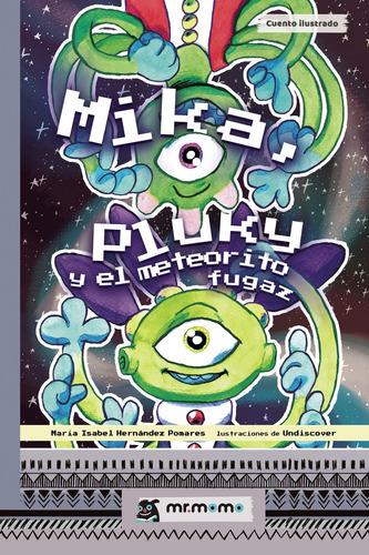 Mika, Pluky Y El Meteorito Fugaz, De Hernández Pomares , María Isabel.., Vol. 1.0. Editorial Mr. Momo, Tapa Blanda, Edición 1.0 En Español, 2023