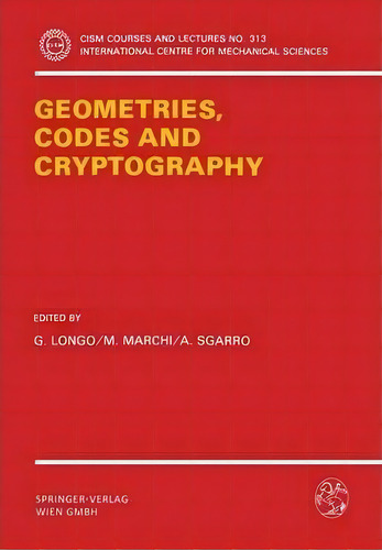 Geometries, Codes And Cryptography, De G. Longo. Editorial Springer Verlag Gmbh, Tapa Blanda En Inglés