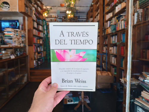 A Través Del Tiempo: Terapia De Regresión - Brian Weiss (Usado)