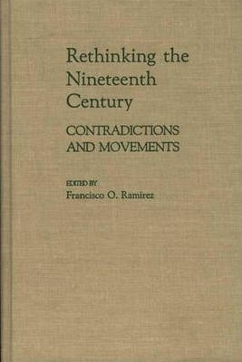 Rethinking The Nineteenth Century - Francisco Ramirez