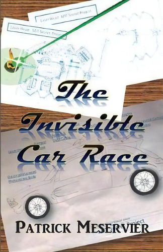 The Invisible Car Race, De Patrick P Meservier. Editorial Scribbleworks Publications, Tapa Blanda En Inglés