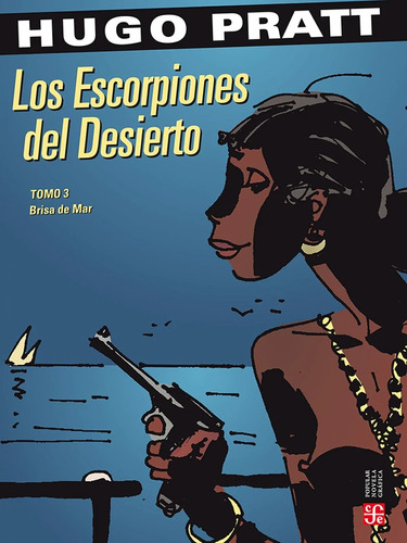 Los Escorpiones Del Desierto. Tomo 3 - Hugo Pratt