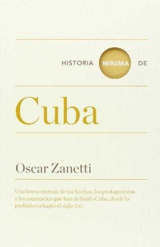 Historia Minima De Cuba - Oscar, Zanett