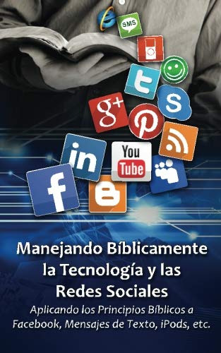 Libro : Manejando Biblicamente La Tecnologia Y Las Redes...