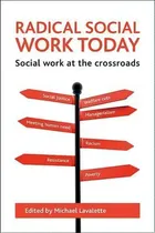 Comprar Radical Social Work Today : Social Work At The Crossroads, De Michael Lavalette. Editorial Policy Press, Tapa Blanda En Inglés