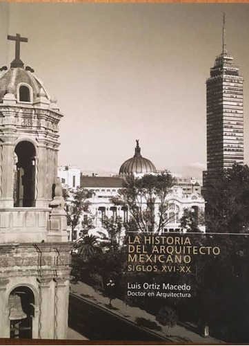 La Historia Del Arquitecto Mexicano: Luis Ortiz Macedo