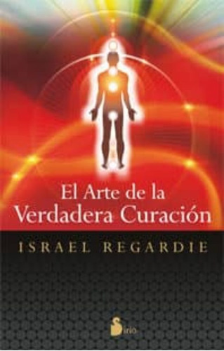 El Arte De La Verdadera Curacion - Israel Regardie