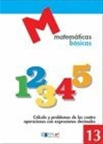 Cuaderno Matematicas Basicas 13 Azul 2010 Dylmat0ep - Aa.vv