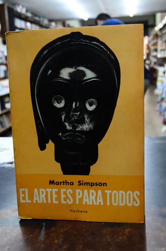 El Arte Es Para Todos. Martha Simpson. Hachette (1951)