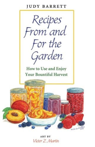 Recipes From And For The Garden How To Use And Enjoy Your Bo
