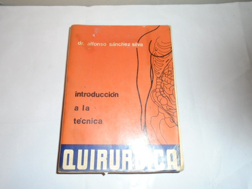 Libro Introduccion A La Tecnica Quirurgica,alfonso Sanchez