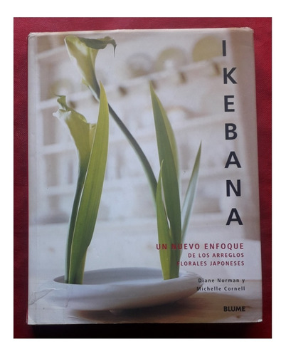 Ikebana El Arte Tradicional Japones Del Arreglo Floral Libro