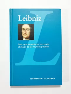 Leibniz - Dios, Que Es Perfecto, Ha Creado Mundos Posibles