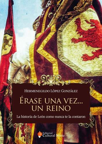Érase Una Vez Un Reino, De Hermenegildo López González. Editorial Cultural Norte, Tapa Blanda En Español, 2022