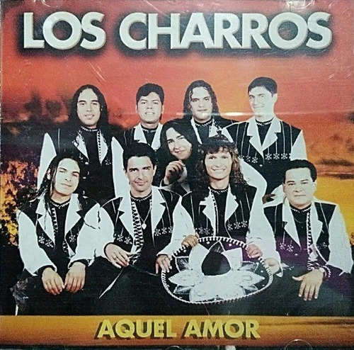 Los Charros - Aquel Amor - Cd - Impecable!!! 