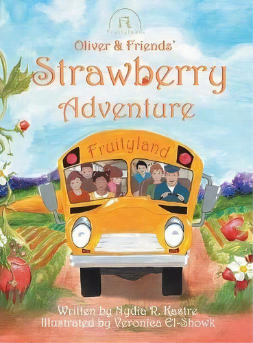 Oliver And Friends' Strawberry Adventure, De Nydia Kastre. Editorial Saint Michaels Press, Tapa Dura En Inglés