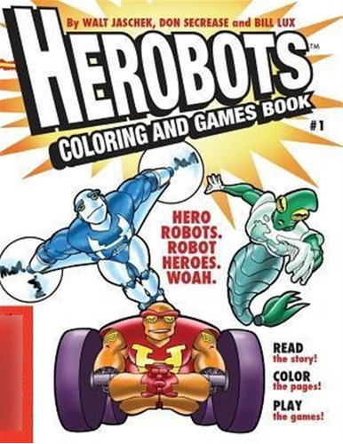 Herobots Coloring & Games Book : Read And Color Robot Sup...
