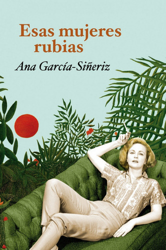 Esas Mujeres Rubias, De García-siñeriz, Ana. Editorial Booket, Tapa Blanda En Español