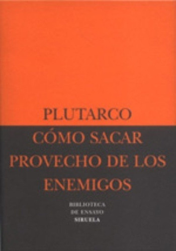 Como Sacar Provecho De Los Enemigos - Plutarco