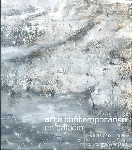 Arte Contemporãâ¡neo En Palacio. Pintura Y Escultura En Las Colecciones Reales, De Mur De Víu, Cristina. Editorial Patrimonio Nacional En Español, 2015